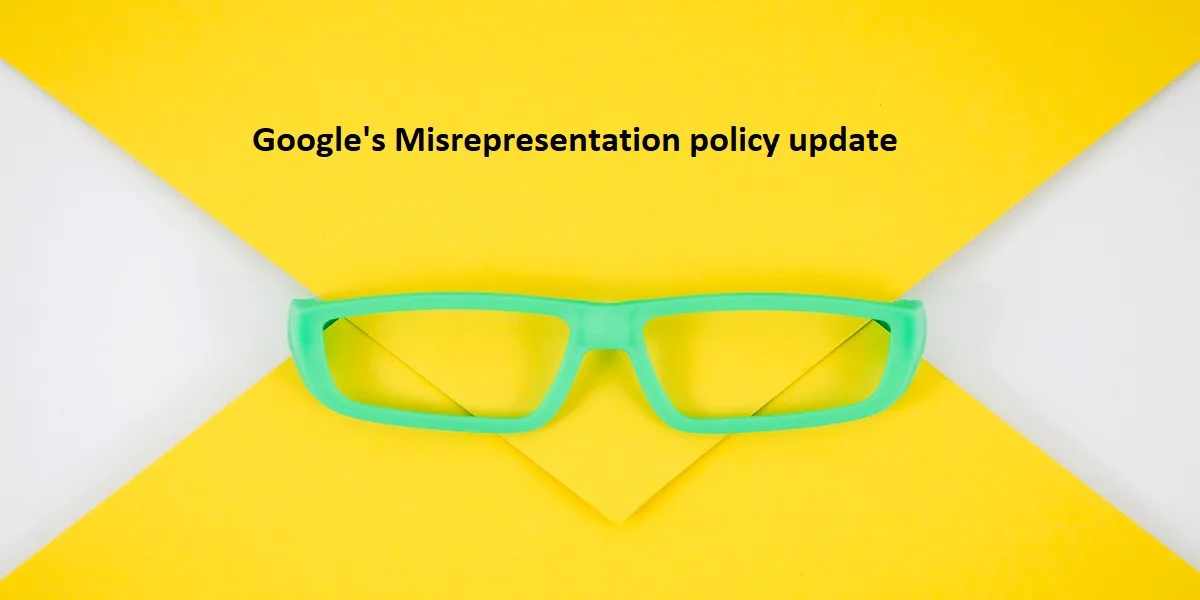 Google's Misrepresentation policy update